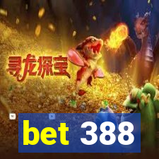 bet 388